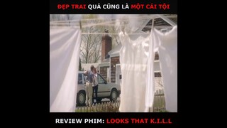 Đẹp trai cũng là một cái tội Review Phim: Looks That K.i.l.l