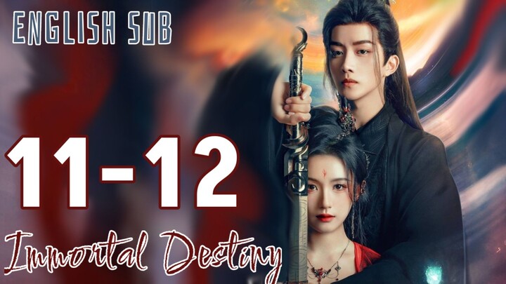 11-12 {Eng Sub} | Immortal Destiny | Cdrama  2024