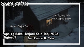 Apa Yg Bakal Terjadi Kalo Tanjiro Ga Nginep? || Teori Anime