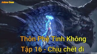 Thôn Phệ Tinh Không Tập 16 - Chịu chết đi