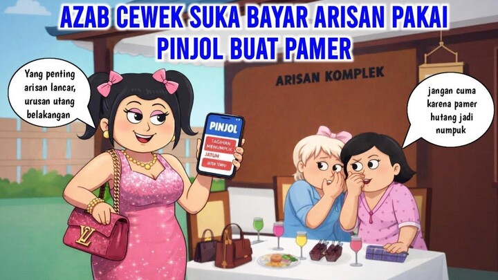 AZAB CEWEK SUKA BAYAR ARISAN PAKAI PINJOL BUAT PAMER!  ANIMASI AZAB