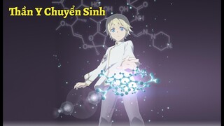ALL IN ONE |Chuyển Sinh Vào Dị Giới Anh Trở Thành Dược Thần Bá Đạo Nhất | Tóm Tắt Anime