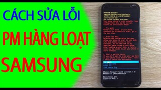 điện thoại samsung bị lỗi pm hàng loạt | cách khắc phục nhanh nhất lỗi pm samsung