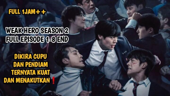 DIKIRA CUPU, LEMAH DAN PENDIAM TERNYATA KUAT DAN MENAKUTKAN - WEAK HERO CLASS 2 FULL EPISODE 1-8 END