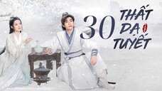 Tập 30| Thất Dạ Tuyết - Snowy Night: Timeless Love (Lý Thấm, Tăng Thuấn Hy,...).