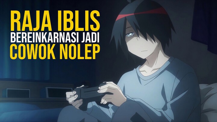 Cowok Nolep ini Ternyata Raja Iblis di Kehidupan Sebelumnya