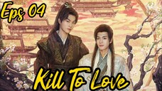 Kill To Love🇨🇳 BL Eps 04 (Sub Indo)