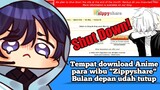 Tempat download Anime para wibu "Zippyshare" Bulan depan udah tutup