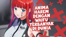 MC Dibuat Lem3s Saking Banyaknya Waifu Anime Ini