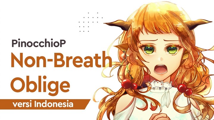 【gicchi】Non Breath Oblige versi Indonesia | PinocchioP