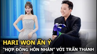 Hari Won ẩn ý “hợp đồng hôn nhân” với Trấn Thành