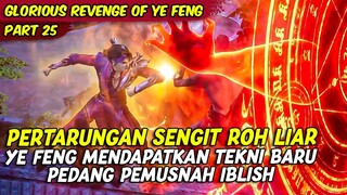 EPISODE 25 | GLORIOUS REVENGE OF YE FENG | PERTARUNGAN SENGIT MELAWAN SEKTE IBLISH YTERKUAT