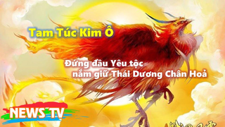 Tam Túc Kim Ô - Đứng đầu Yêu tộc nắm giữ Thái Dương Chân Hoả