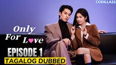 Only For Love  Episode 1 Tagalog Dubbed