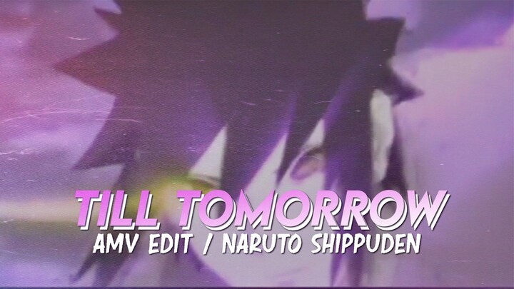 AMV - Till Tomorrow | NARUTO