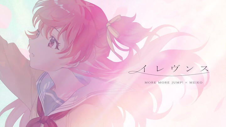 [Subtitel Mandarin] [MORE MORE JUMP! × MEIKO] Eleventh (Pukul Kesebelas) [MV 2D / Lagu Orisinal Tema