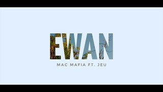 Mac Mafia - Ewan ft. Jeu