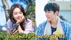 Welcome To Samdal-ri Ep 03: Keberadaan Sam Dal di Ketahuan Warga Kampung Samdal-ri