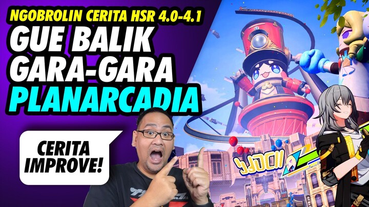 Gue Balik Gara-Gara Planarcadia | Ngobrolin Cerita HSR 4.0-4.1