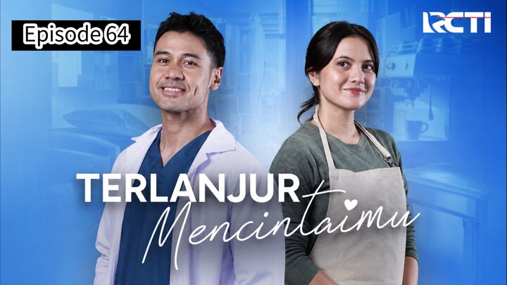 TERLANJUR MENCINTAIMU EPISODE 64
