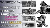 Leak Next Banner - Snowbreak Containment Zone v1.7, April Mop?? Gratis Operative Kuning !! 3 Banner?