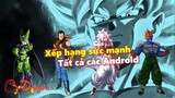 Xếp hạng sức mạnh các Android trong Dragon Ball