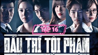ĐẤU TRÍ TỘI PHẠM - TẬP 16 | LỒNG TIẾNG VIỆT
