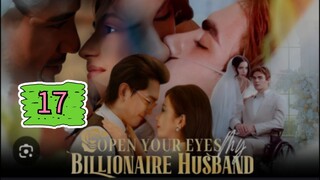 OPEN YOUR EYES MY BILLIONAIRE HUSBAND EPISODE 17