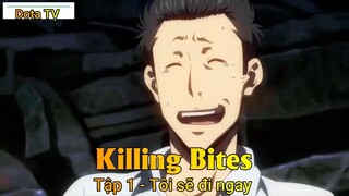 Killing Bites Tập 1 - Tôi sẽ đi ngay