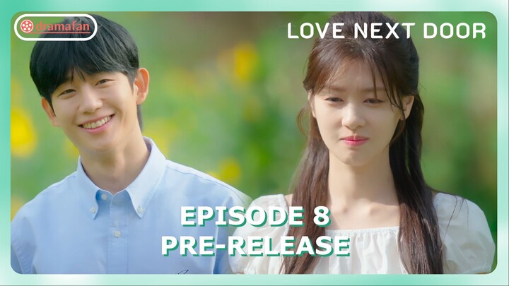 Love Next Door Episode 8 Revealed Pre-Release & Spoiler [ENG SUB]