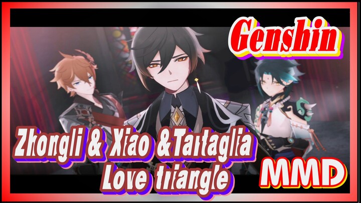 [Genshin  MMD]  Zhongli & Xiao &Tartaglia  Love triangle