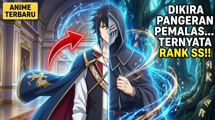 DIKIRA PANGERAN PEMALAS, TERNYATA PETUALANG RANK SS TERKUAT!  -  ALUR CERITA ANIME TERBARU