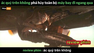 Quái vật trên không phá hủy Toàn bộ máy Bay - Review phim Ác Quý Trên Không