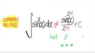 COMMON MISTAKE: trig integral sin^2(x) dx ≠ sin^3(x)/3 + c