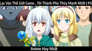 Lạc Vào Thế Giới Game , Tôi Thành Phù Thủy Mạnh Nhất | P5