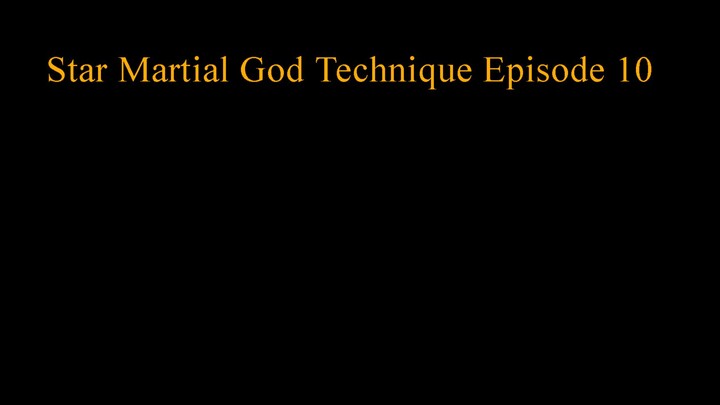 Star_Martial_God_Technique Episode 10