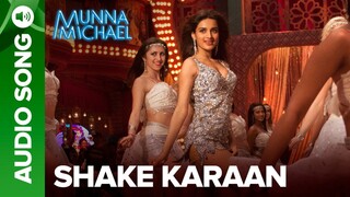 Shake Karaan Full Video Song Munna Michael Nidhhi Agerwal Meet Bros Ft Kanika Kapoor music video