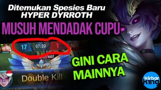 Serius, HYPER DYRROTH Gak Bisa DIREMEHKAN. INi Buktinya - Mobile Legends