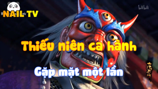 Thiếu niên ca hành_Gặp mặt một lần