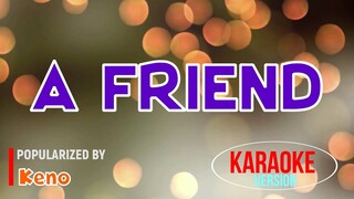 A Friend - Keno | Karaoke Version |🎼📀▶️