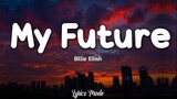 My Future - Billie Eilish (Lyrics) ♫