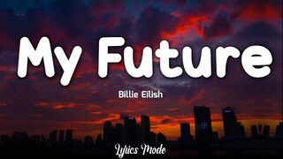My Future - Billie Eilish (Lyrics) ♫