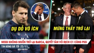 TIN BÓNG ĐÁ TỐI 22/11| Messi không muốn trở về Barca, MU chơi sốc bổ nhiệm Sir Alex thay Solsa?
