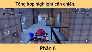 Tổng hợp highlight cận chiến p6