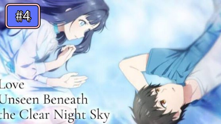 (Episode 4) Love Unseen Beneath the Clear Night Sky [English Sub]