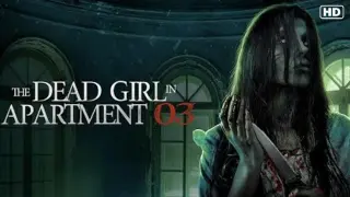 HORROR MOVIE: THE DEAD GIRL IN APARTMENT 03 2022