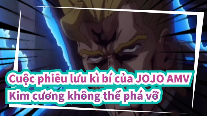 Cuộc phiêu lưu kì bí của JOJO AMV
Kim cương không thể phá vỡ