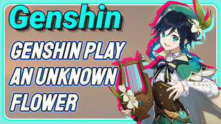 Genshin play An unknown flower