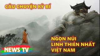 Những ngọn núi linh thiên nhất Việt Nam với nhiều câu chuyện kỳ bí