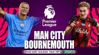 NGOẠI HẠNG ANH | Man City vs Bournemouth (21h00 ngày 13/8) trực tiếp K+. NHẬN ĐỊNH BÓNG ĐÁ